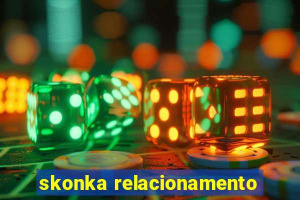 skonka relacionamento